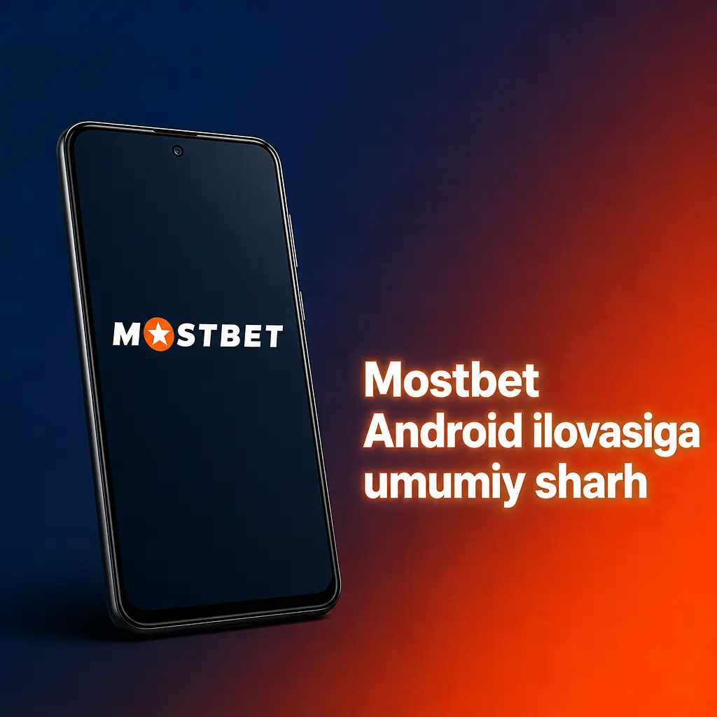 Mostbet Android ilovasi: sport tikish va kazino o'yinlari uchun bepul APK, 25+ til, 24/7 qo'llab-quvvatlash
