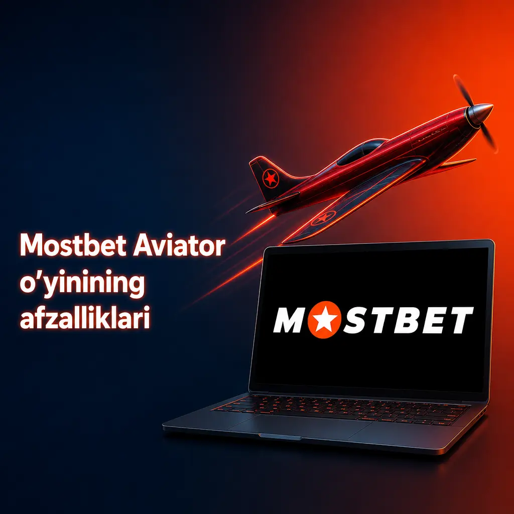 Mostbet Aviator o'yinining afzalliklari: tezkor cashout, yuqori RTP, demo rejimi va mobil ilovalar