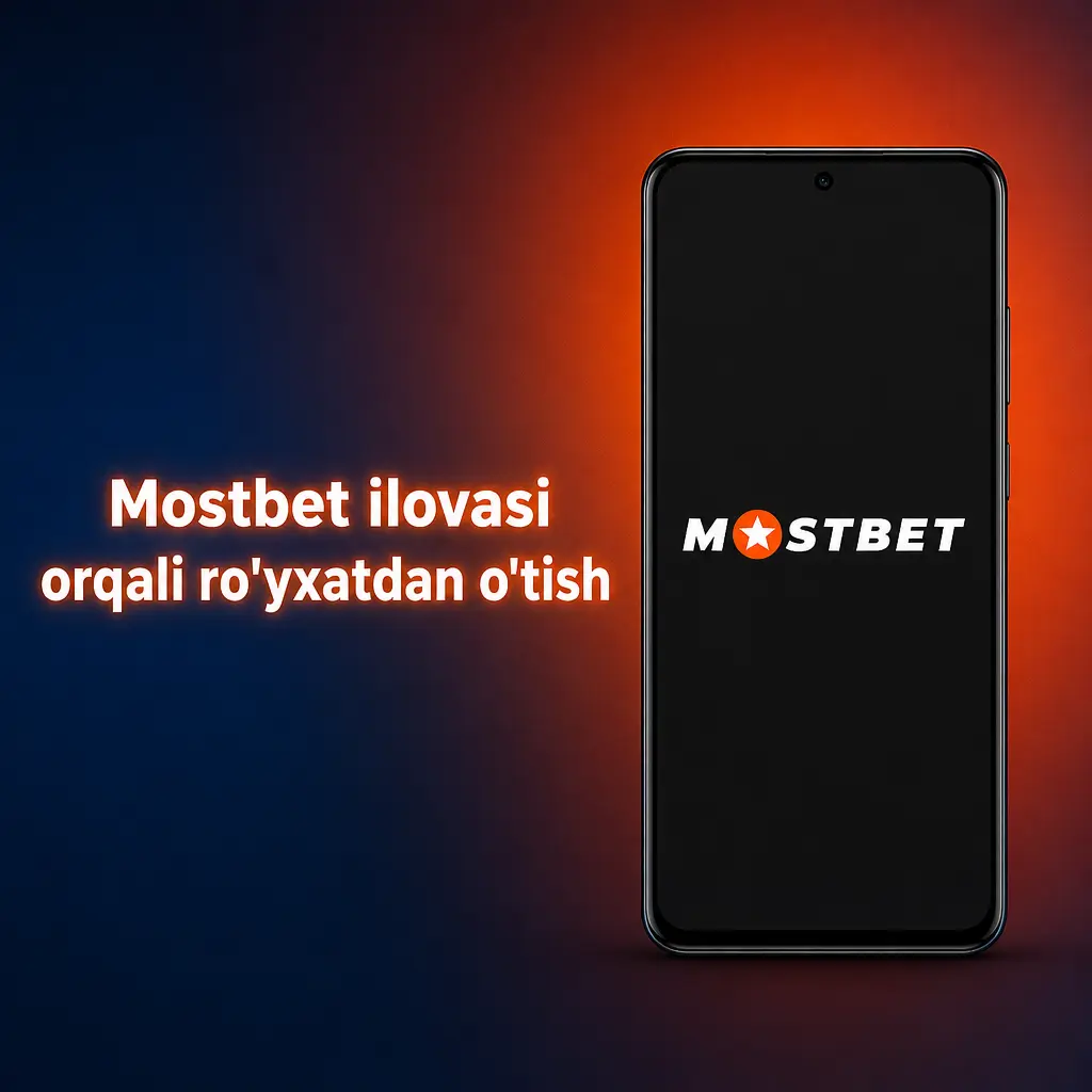 Mostbet ilovasida telefon, email yoki ijtimoiy tarmoq orqali tezkor ro'yxatdan o'tish jarayoni