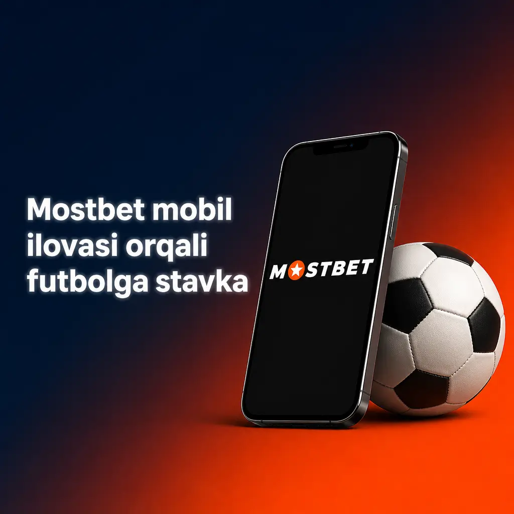 Mostbet mobil ilovasida futbolga stavka qo'yish, jonli translatsiya va koeffitsient o'zgarishini kuzatish jarayoni