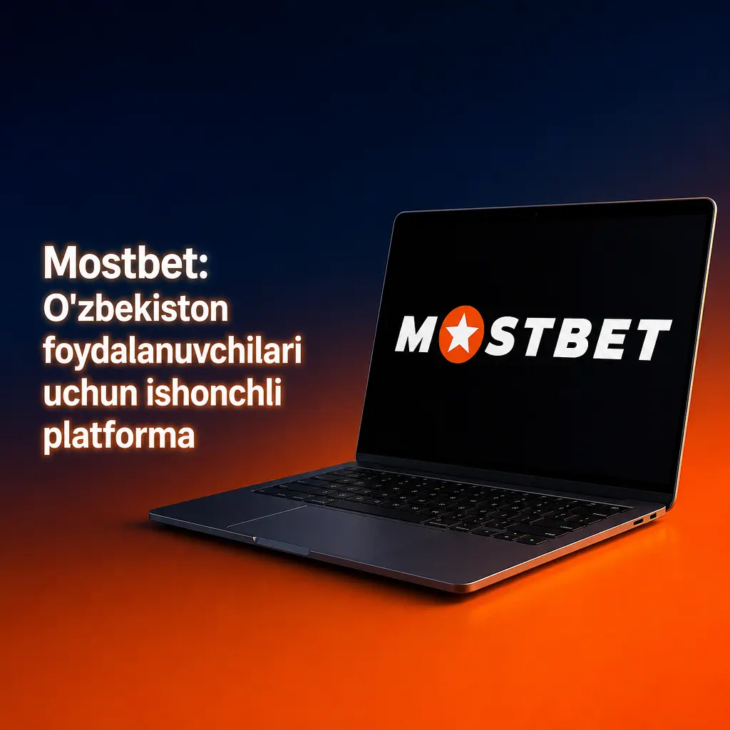 Mostbet platformasi: sport tikish, kazino o'yinlari va xavfsiz mobil ilova O'zbekiston foydalanuvchilari uchun